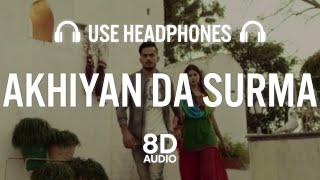 AKHIYAN DA SURMA 8D AUDIO  AAMIR KHAN  New Punjabi Song 2021 [upl. by Hgielra248]