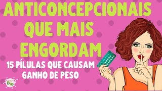 💊 ANTICONCEPCIONAL QUE MAIS ENGORDA 15 pílulas que podem engordar [upl. by Liddle]