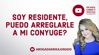 ¿Puedo OBTENER ESTATUS a partir de mi CONYUGE RESIDENTE  Inmigracion con Erika Jurado Graham [upl. by Claman89]