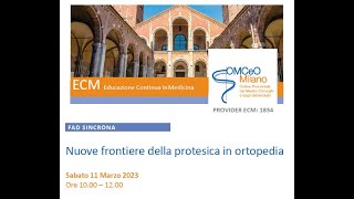 FAD Sincrona ECM OMCEOMI quotNuove frontiere della protesica in ortopediaquot [upl. by Codel]