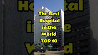 The Best Hospital In the World 🌎🔥 top10 hospital shorts [upl. by Notserp373]