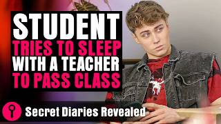 Student Tries To Sleep With A Teacher To Pass Class  SecretDiariesRevealed [upl. by Krueger455]