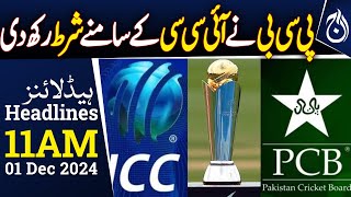 PCB puts condition before ICC  champions trophy 2025  11AM Headlines  Aaj News [upl. by Chessa]