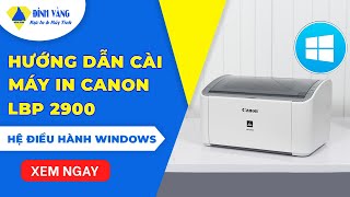 Hướng dẫn cài đặt driver máy in Canon LBP 2900 cho Windows mới nhất [upl. by Allissa]