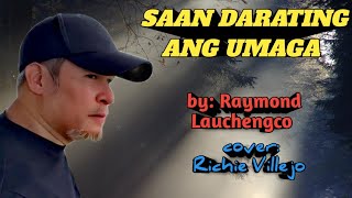 SAAN DARATING ANG UMAGA  by Raymond Lauchengco  cover Richie Villejo [upl. by Irahc]