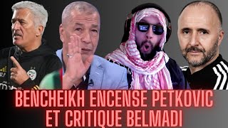 BENCHEIKH CRITIQUE INDIRECTEMENT BELMADI ET ENCENSE PETKOVIC  ALGERIE FOOTBALL [upl. by Lyred]