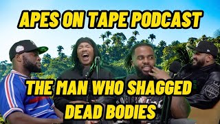 THE MAN WHO SHAGGED DEAD BODIES  APES ON TAPE PODCAST 069 FT RACHEL amp ASH [upl. by Tiram783]