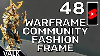 Warframe Community Fashion Frame 48 [upl. by Michiko]