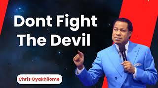 Dont Fight The Devil  Pastor Chris Oyakhilome [upl. by Peih]