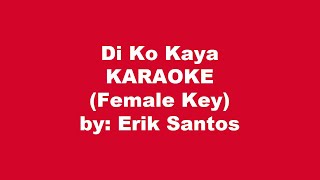 Erik Santos Di Ko Kaya Karaoke Female Key [upl. by Thorma18]