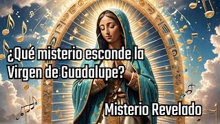 ¿Qué misterio esconde la Virgen de Guadalupe Misterio revelado [upl. by Aniras111]