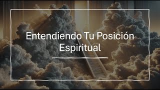 Entendiendo Tu Posición Espiritual [upl. by Norrab221]