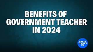 BENEFITS OF GOVERNMENT TEACHER LIST OF DEPED TEACHERS BENEFITS BONUSES ALLOWANCES [upl. by Smiga301]