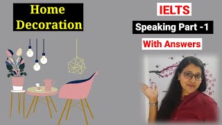 Home Decoration 🏘️  IELTS Speaking Topics 2023 with Sample Answers  Vocabulary  Speaking Test [upl. by Tepper]