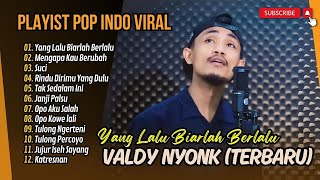 YANG LALU BIARLAH BERLALU  Valdy Nyonk  MENGAPA KAU BERUBAH  SUCI  LAGU POP TERPOPULER 2024 [upl. by Thurman]