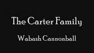 The Carter Family Wabash Cannonball Lyrics [upl. by Saylor]