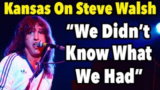 Kansas on Former Lead Singer Steve Walsh quotWe Didnt know What We Hadquot [upl. by Yrroc]