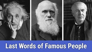 Last Words of Famous People From History  PhiloSophic [upl. by Dnalsor]