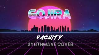 Gojira  Vacuity Synthwave Cover [upl. by Anauqaj]