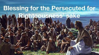 Blessing for the Persecuted for Righteousness’ sake [upl. by Fanchon]