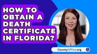 How To Obtain A Death Certificate In Florida  CountyOfficeorg [upl. by Kelwin879]