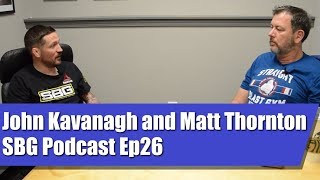 John Kavanagh in Conversation with Matt Thornton  SBG Podcast Episode Ep26 [upl. by Allista]