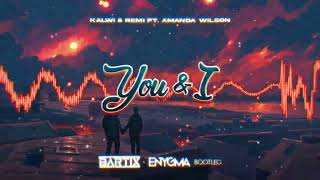 Kalwi amp Remi ft Amanda Wilson  You amp I BARTIX x ENYGMA Bootleg 2023 [upl. by Audley269]