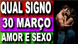 🔥 30 de MARÇO SIGNO AMOR E SEXO  QUAL SIGNO NASCE EM 30 de MARÇO PERSONALIDADE E CARACTERÍSTICAS [upl. by Yerffe]