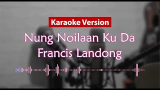 Karaoke Version  Nung Noilaan Ku Da Francis Landong [upl. by Agretha]