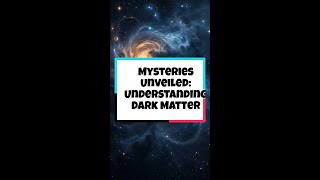 Mysteries Unveiled Understanding Dark Matter [upl. by Refynnej]