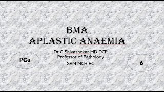 PGsBMA APLASTIC ANAEMIA Dr GSSSRM MCH RC [upl. by Yendic]