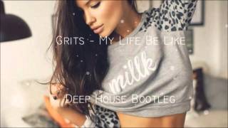 Grits  My Life Be Like Oscar Van Uden Deep House Remix [upl. by Elocyn]