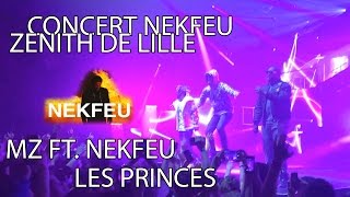 MZ  LES PRINCES FT NEKFEU  CONCERT NEKFEU ZENITH LILLE  010416 [upl. by Nesnaj]