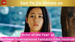 Son Ye Jin Shines as Actor of the Year at Bucheon International Fantastic Film Festival  ACNFM [upl. by Cirda576]