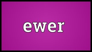 Ewer Meaning [upl. by Lajib346]