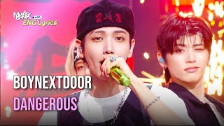 BOYNEXTDOOR 보넥도  Dangerous Lyrics  KBS WORLD TV 240913 [upl. by Hedveh698]