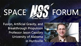 NSS Space Forum  Fusion and Breakthrough Propulsion with Professor Jason Cassibry [upl. by Croom974]