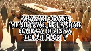 apakah orang meninggal itu sadar kalau dirinya telah mati Islamalfathwj [upl. by Ardnaed]