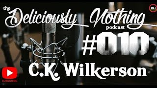 010 The Deliciously Nothing Podcast with Photographic Artist CK Wilkerson [upl. by Dnalkrik]