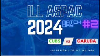 ILL Aspac 2024 Garuda vs Cubs 3 Jan 2023 [upl. by Atsilac]