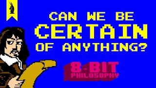 Can We Be Certain of Anything Descartes  8Bit Philosophy [upl. by Quennie]