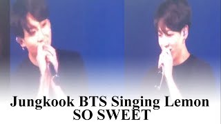 Fancam  190216 Jungkook BTS Singing Lemon by Kenshi Yonezu  SO SWEET  LY Tour in Fukuoka [upl. by Cathi]