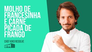 EP28  quotO que fazer com molho de francesinha carne picada de frangoquot  CHEF KIKO RESOLVE [upl. by Terb]