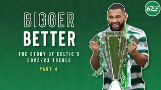 Bigger Better  The story of Celtic’s 202223 treble  Part 4 [upl. by Eimmelc]