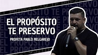 PROFETA PABLO MELGAREJO  EL PRÓPOSITO TE PRESERVÓ [upl. by Erdrich]