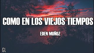 Eden Muñoz  Como En Los Viejos Tiempos LyricLyrics [upl. by Koetke]