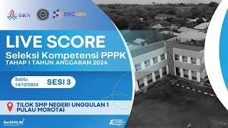 SESI 3  14 DESEMBER 2024  LIVESCORE SELKOM CPPPK TAHAP I TA 2024  TILOK SMPN 1 PULAU MOROTAI [upl. by Birch]