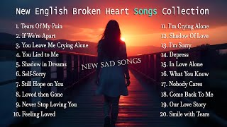 New English sad Songs collection Nonstop New Broken Heart Songs  New English sad songs for you [upl. by Hamimej]