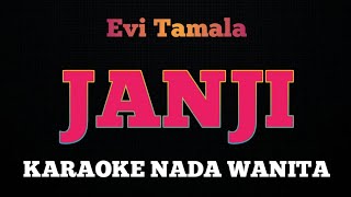 JANJI  Karaoke Nada Wanita  EVI TAMALA [upl. by Llien]