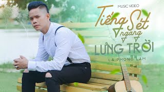 TIẾNG SÉT NGANG LƯNG TRỜI  LÃ PHONG LÂM  OFFICIAL MUSIC VIDEO [upl. by Naimaj]